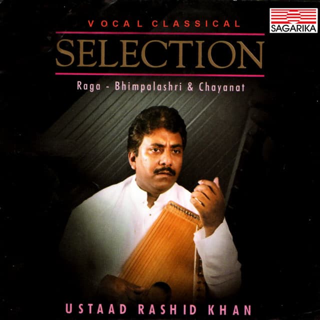 Selection- Ustad Rashid Khan - Bhimpalashri, Chanayat & Kirwani - Traditional