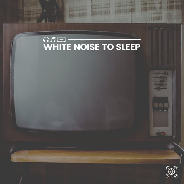 White Noise to Sleep - White Noise Baby Sleep Music