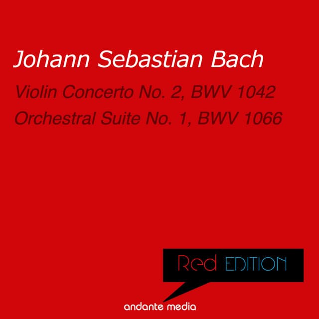 Red Edition - Bach: Violin Concerto No. 2, BWV 1042 & Orchestral Suite No. 1, BWV 1066 - Johann Sebastian Bach