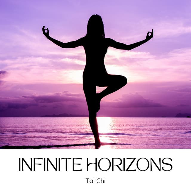 Infinite Horizons: Focus Meditation - Tai Chi