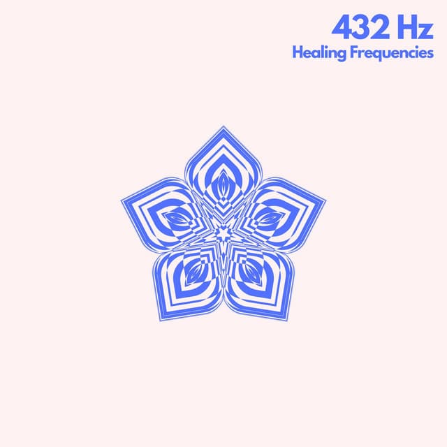 432 Hz Healing Sounds - 432 Hz Frequencies