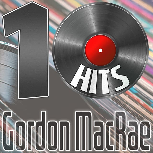 10 Hits of Gordon MacRae - Gordon MacRae