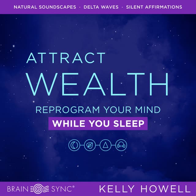 Attract Wealth While You Sleep - Kelly Howell