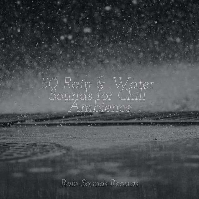 50 Rain & Water Sounds for Chill Ambience - Avslappning Sound