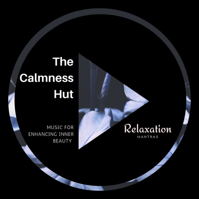 The Calmness Hut - Music for Enhancing Inner Beauty - Spa Zen