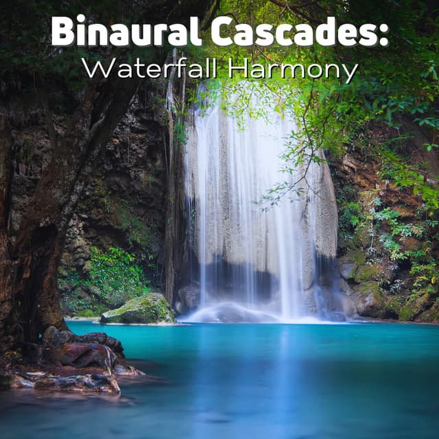 Binaural Cascades: Waterfall Harmony - Binaural State