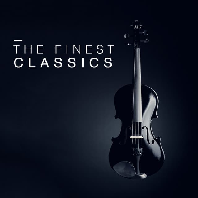 The Finest Classics - Best Classical Songs