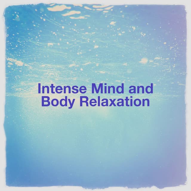 Intense Mind and Body Relaxation - Nature Sounds
