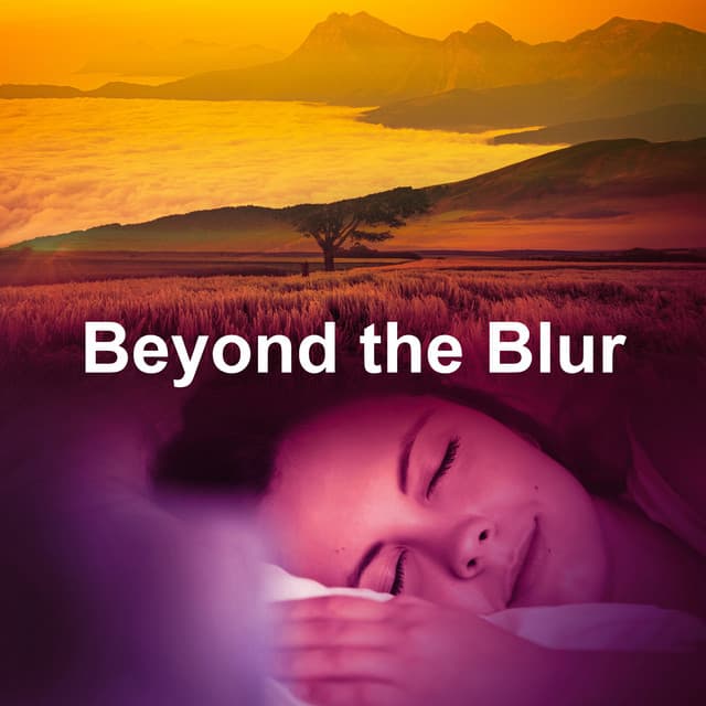 Beyond the Blur - Meditate to Relaxation Music