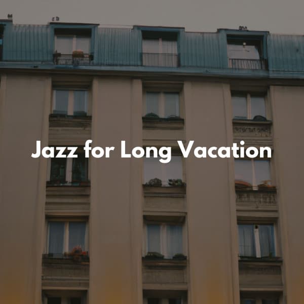 Jazz for Long Vacation - Jazz Sleeping Music