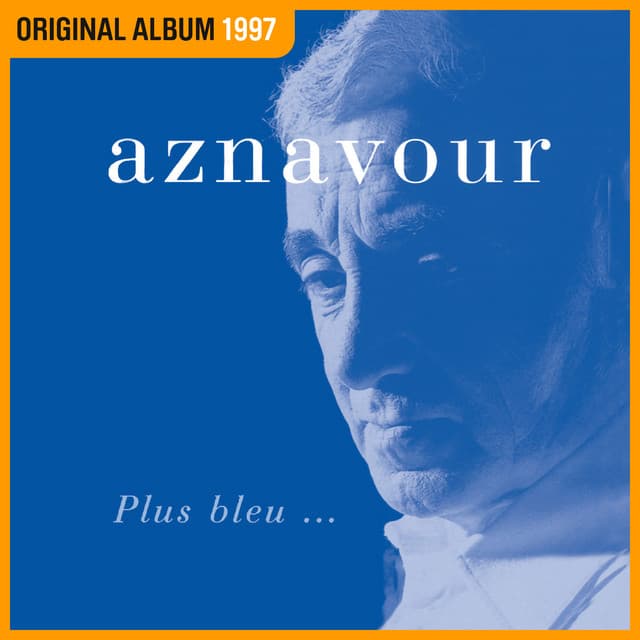 Plus bleu... - Charles Aznavour