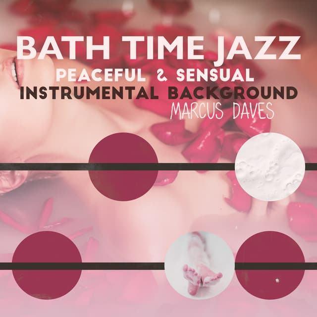 Bath Time Jazz: Peaceful & Sensual Instrumental Background, Pure Massage Jazz, Bath Relaxation Music, Sound Sleep Jazz - Marcus Daves