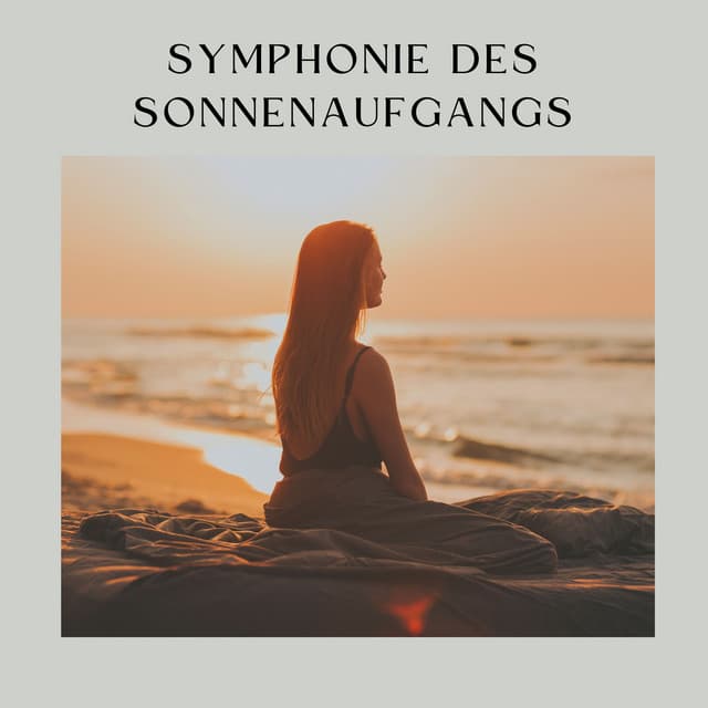 Symphonie des Sonnenaufgangs - Muskelentspannung Musik Welt