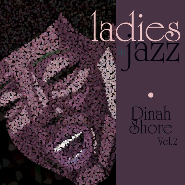 Ladies in Jazz - Dinah Shore, Vol. 2 - Dinah Shore