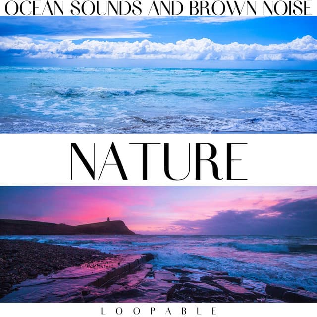 Nature: Ocean Sounds and Brown Noise, Loopable - Ocean Noise Channel