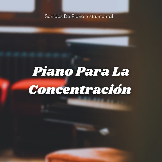 Sonidos De Piano Instrumental Para La Concentración - Jazz de piano pacífico
