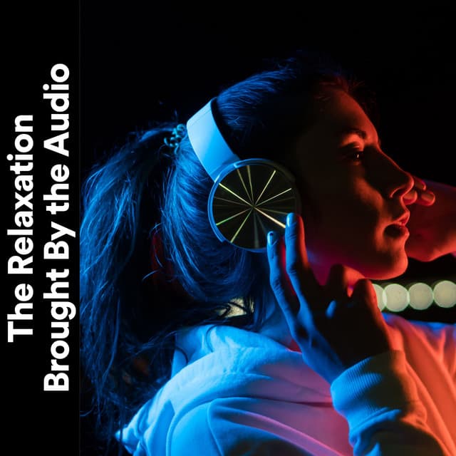 The Relaxation Brought by the Audio - White Noise