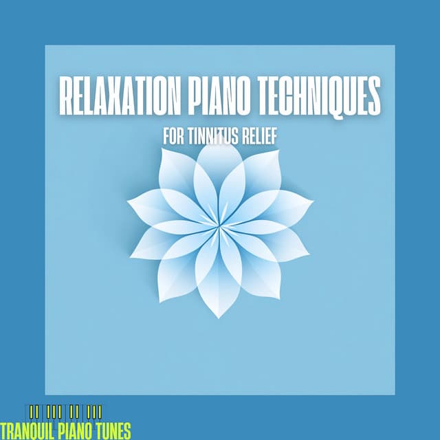 Relaxation Piano Techniques for Tinnitus Relief - Tranquil Piano Tunes