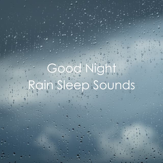Good Night Rain Sleep Sounds - Relaxing Rain Sounds