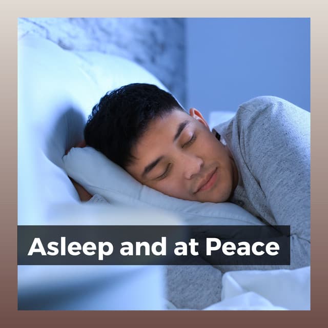 Asleep and At Peace - Sleeping Music