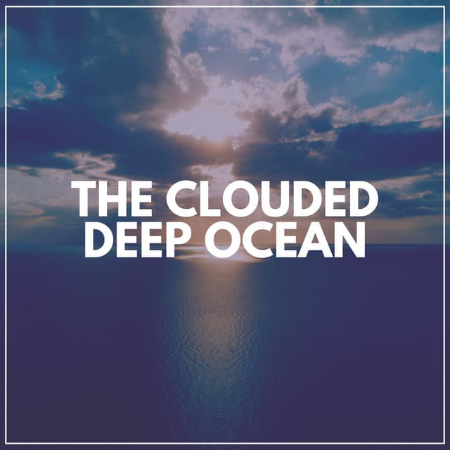 The Clouded Deep Ocean - Sounds of Nature Noise