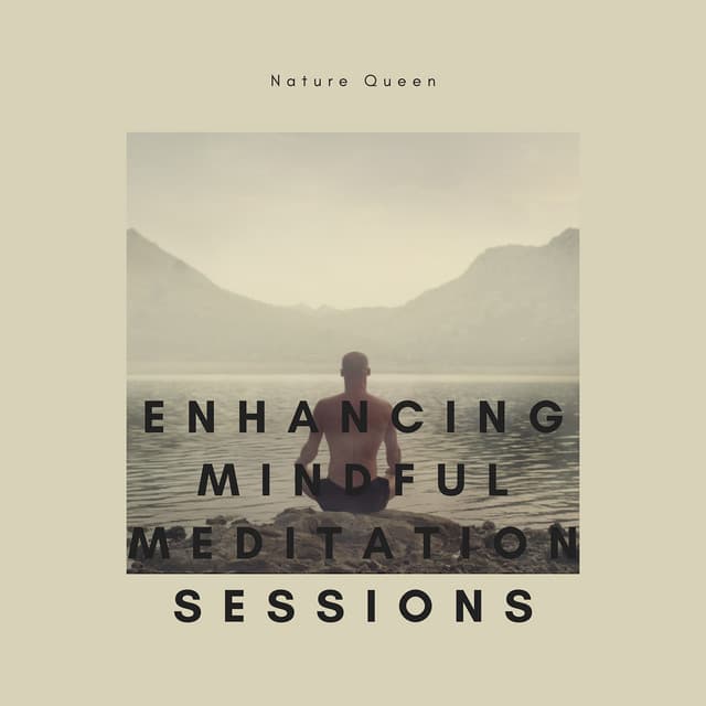 Enhancing Mindful Meditation Sessions - Nature Queen