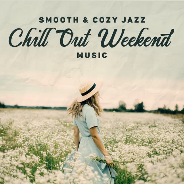 Smooth & Cozy Jazz - Chill Out Weekend Music: Saxophone, Piano, Trumpet for Deep Relaxation and Better Mood - Smooth Jazz 24H