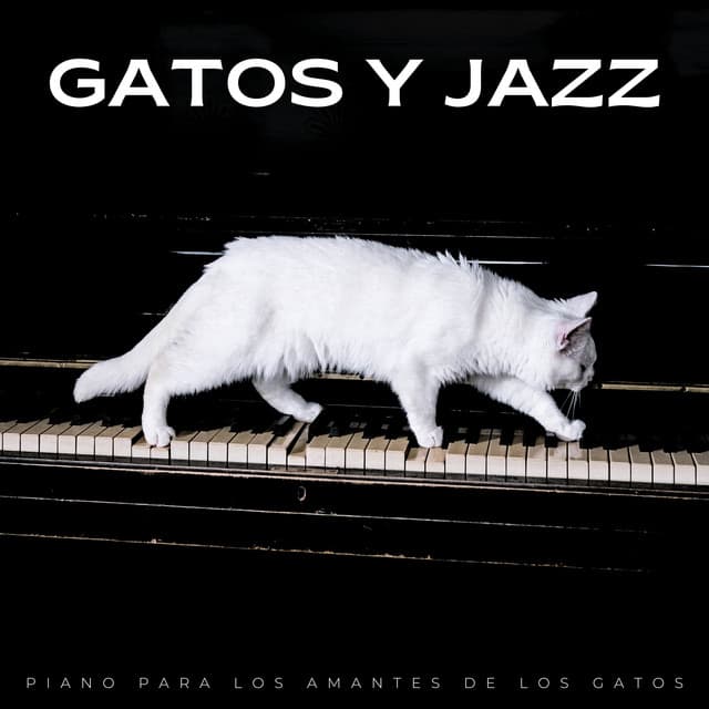 Gatos Y Jazz: Piano Para Los Amantes De Los Gatos - Cuna Musical Gatos