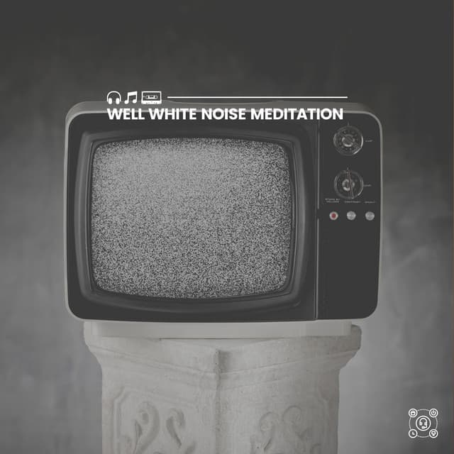 Well White Noise Meditation - Sounds of Nature White Noise for Mindfulness, Meditation and Relaxation