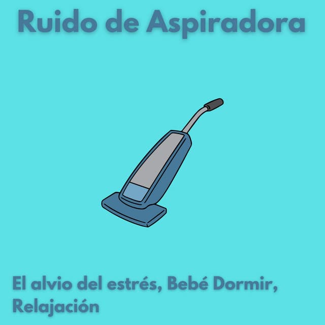 Ruido de Aspiradora - Ruido blanco para bebé