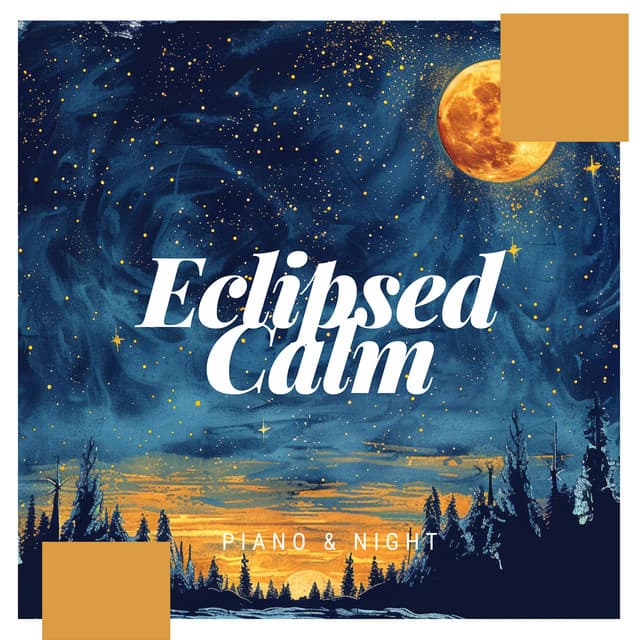 Eclipsed Calm - Piano & Night