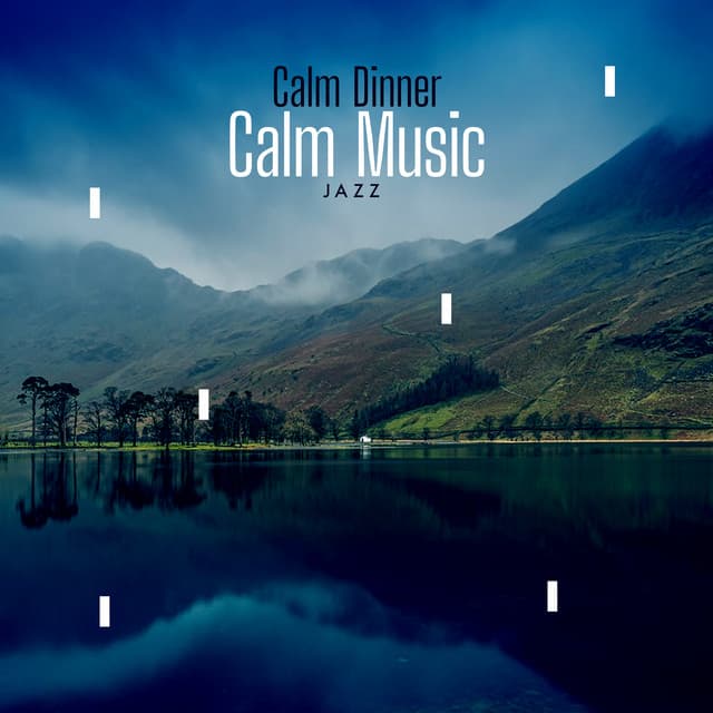 Calm Dinner Calm Music - Calm Dinner Music