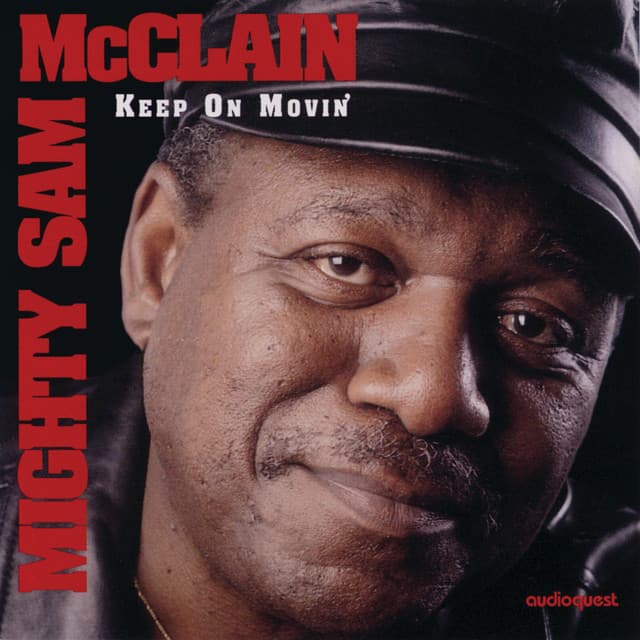 Keep On Movin' - Mighty Sam McClain