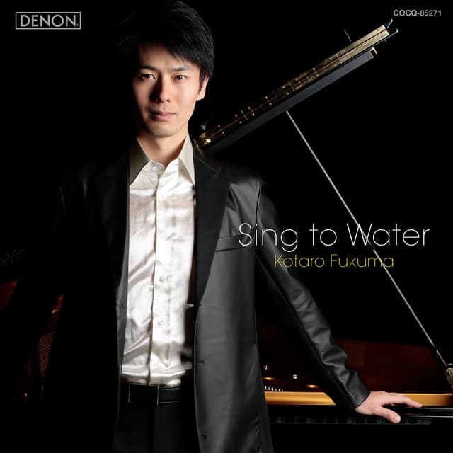 Sing to Water - Kotaro Fukuma