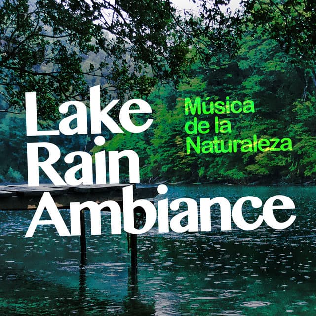 Lake Rain Ambiance - Música de la Naturaleza