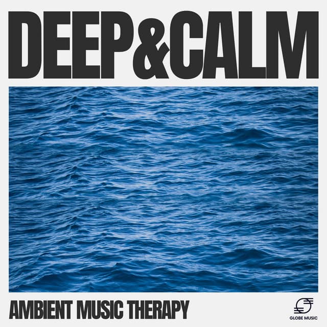 Deep & Calm - Ambient Music Therapy