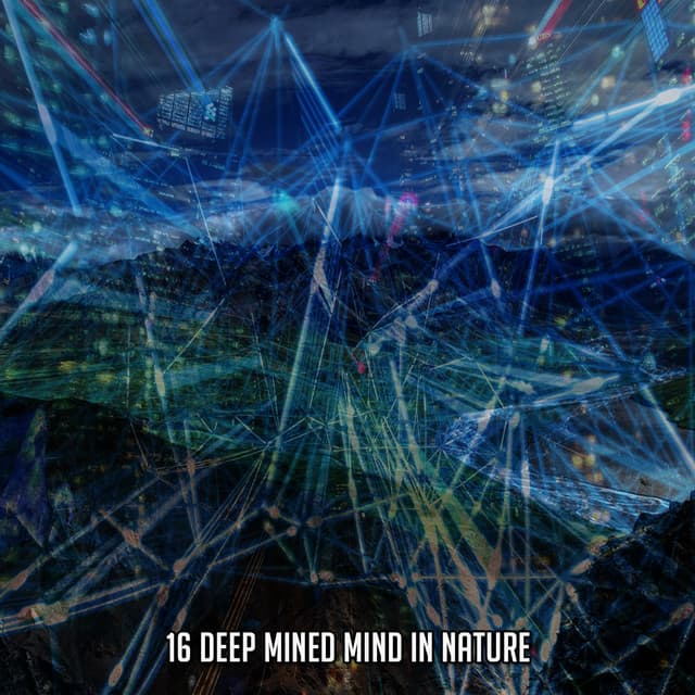 16 Deep Mined Mind In Nature - Sleep Songs with Nature Sounds
