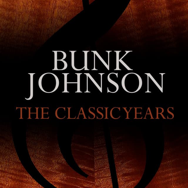 The Classic Years - Bunk Johnson
