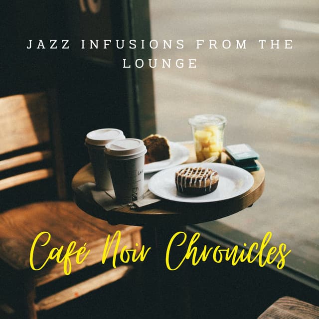Café Noir Chronicles: Jazz Infusions from the Lounge - Relaxing Jazz
