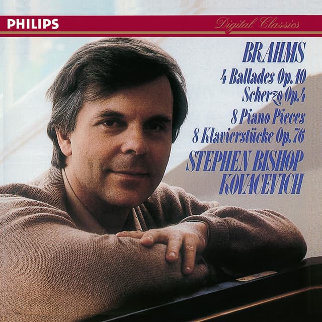 Brahms: 4 Ballades; Scherzo, Op. 4; 8 Piano Pieces - Johannes Brahms