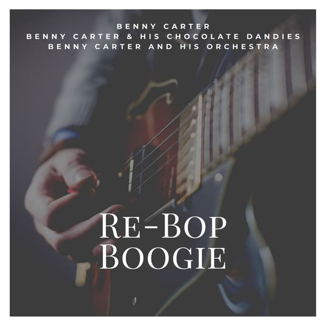 Re-Bop Boogie - Benny Carter