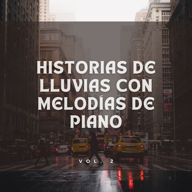 Historias De Lluvias Con Melodías De Piano Vol. 2 - Piano: relajación clásica