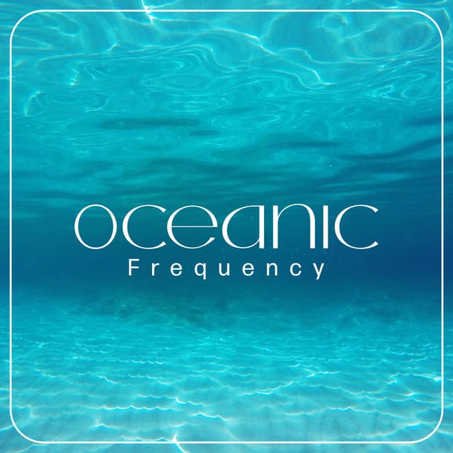Oceanic Frequency: Pure Natural Hz Frequency for Sleep, Study, Deep Relax & Hypnosis - Natural Sounds Music Academy