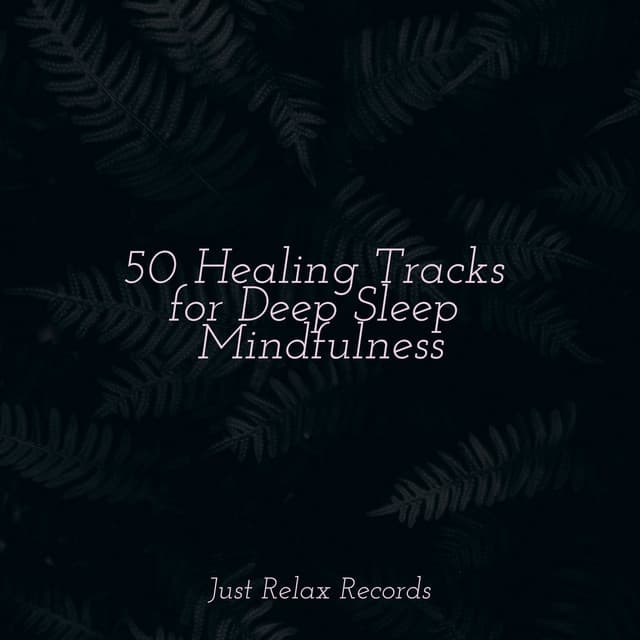 50 Healing Tracks for Deep Sleep Mindfulness - Relaxing Music