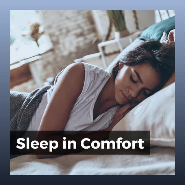 Sleep in Comfort - Deep Sleep Relaxation