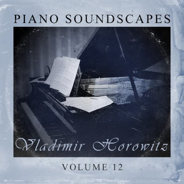 Piano SoundScapes, Vol. 12 - Vladimir Horowitz