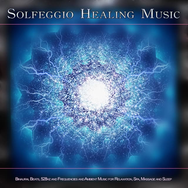 Solfeggio Healing Music: Binaural Beats, 528hz and Frequencies and Ambient Music for Relaxation, Spa, Massage and Sleep - Solfeggio