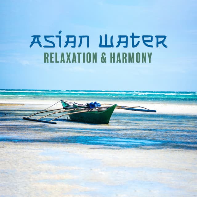 Healing Sounds of Asian Water: Mindful Music for Relaxation & Harmony, Calm Anxious Mind - Asian Meditation Music Universe