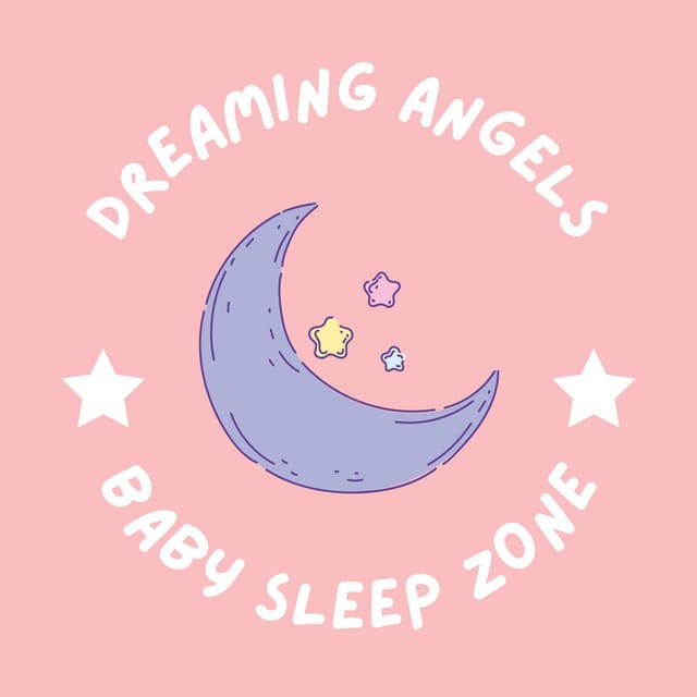 Dreaming Angels: Sleeping Baby Music - Baby Sleep Zone