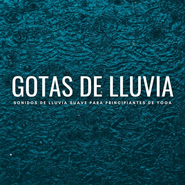 Gotas De Lluvia: Sonidos De Lluvia Suave Para Principiantes De Yoga - Laboratorio de Sonidos de Lluvia